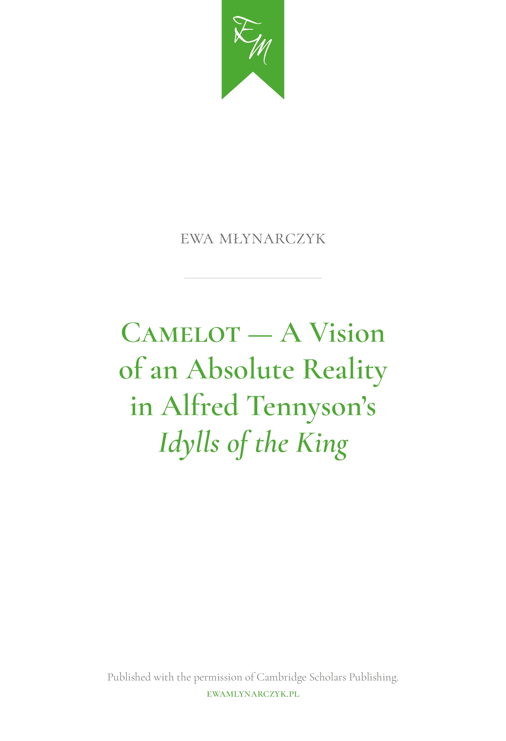 Articles by Ewa Młynarczyk / Artykuły Ewy Młynarczyk: Camelot - A Vision of an Absolute Reality in Alfred Tennyson's "Idylls of the King"