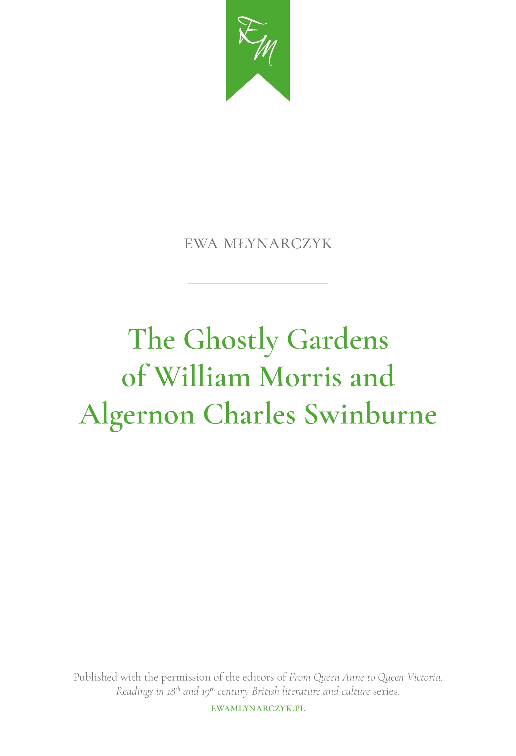 Articles by Ewa Młynarczyk / Artykuły Ewy Młynarczyk: The Ghostly Gardens of William Morris and Algernon Charles Swinburne